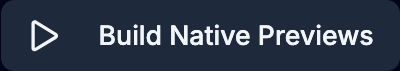 Build Native Previews